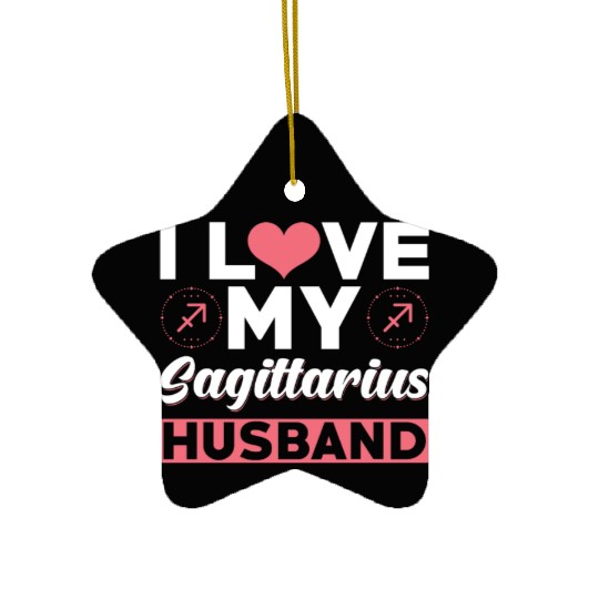 I love my Sagittarius Husband Ceramic Ornaments