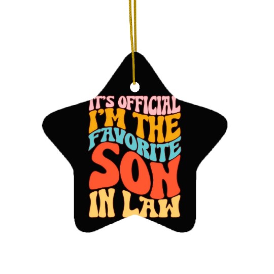 It'S Official I'M The Favorite Son In Law Ceramic Ornaments