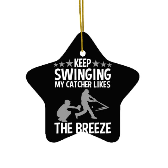 Baseball Pitcher Keep Swinging My Catcher Likes Ceramic Ornaments