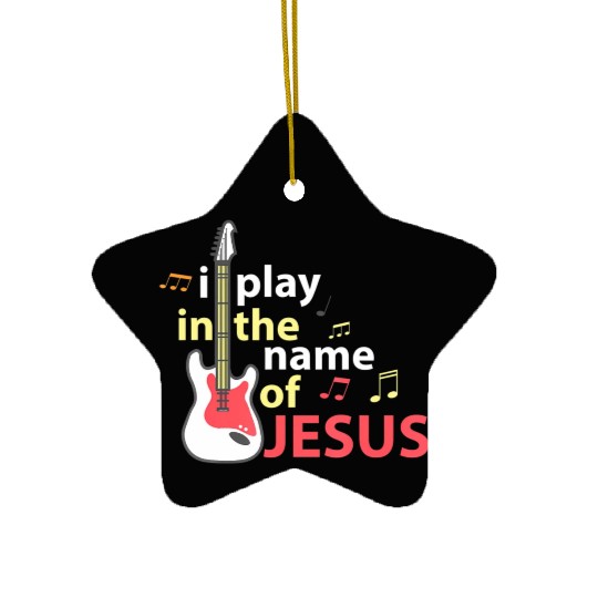 I Play In The Name Of Jesus - Electric Guitar Ceramic Ornaments