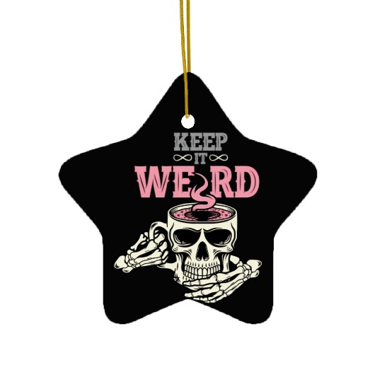Morbid Keep It Weird Ceramic Ornaments