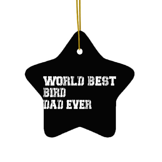 world Best dad ever funny fathers day Ceramic Ornaments