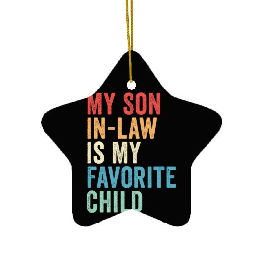 My Son-in-law is My Favorite Child, Father's Day Ceramic Ornaments