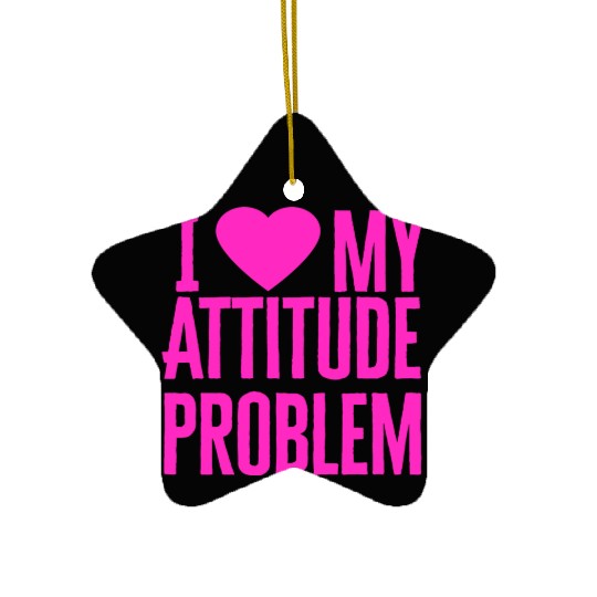 I Love My Attitude Problem music Ceramic Ornaments