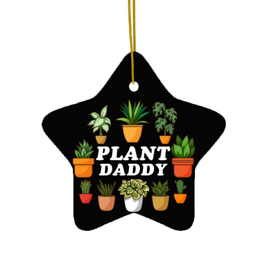Plant Daddy Gardening Florist Plant Lover Men Ceramic Ornaments