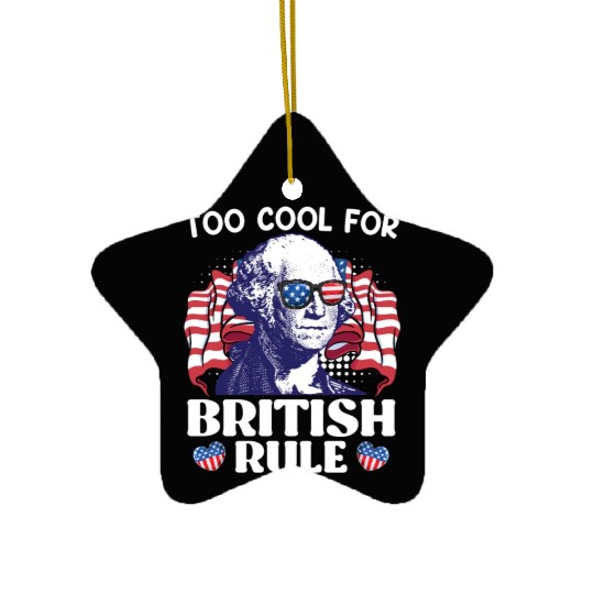 Too cool for British rule George Washington Ceramic Ornaments