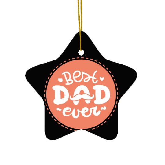 Best Dad Ever Ceramic Ornaments