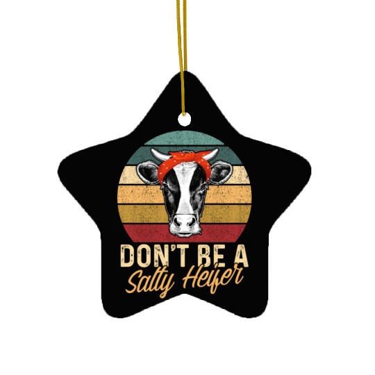 Don'T Be A Salty Heifer Farmer Cow Farming Cow Ceramic Ornaments