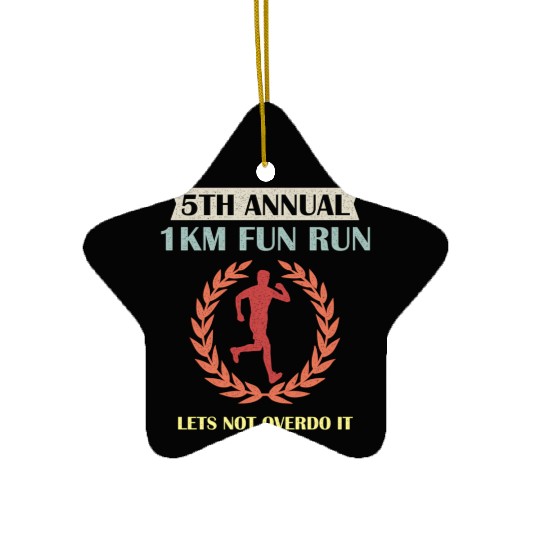 5Th Annual 1Km Fun Run Lets Not Overdo It Jogging Ceramic Ornaments
