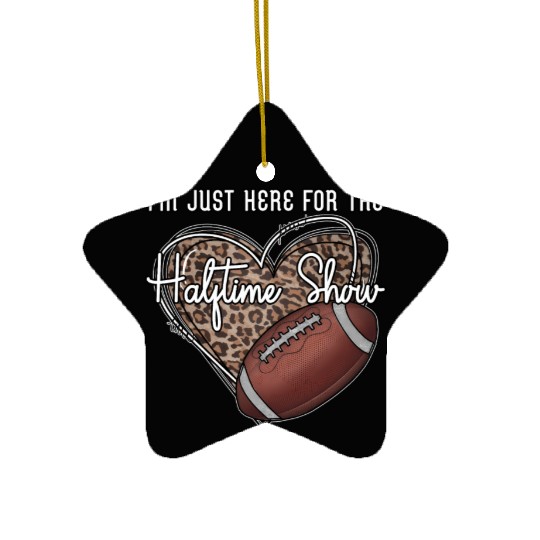 I'M Just Here For The Halftime Show Football Ceramic Ornaments