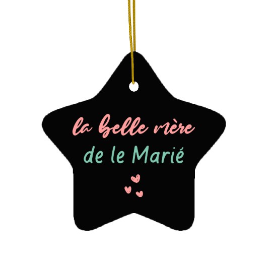 La Belle Mère De Le Marié Ceramic Ornaments