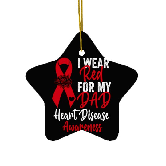 I Wear Red For My Dad Heart Disease Awareness Ceramic Ornaments