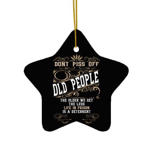Don'T Piss Off Old People Fathers Day Retirement Ceramic Ornaments