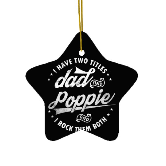 I Have Two Titles Dad And Poppie Fathers Day Ceramic Ornaments