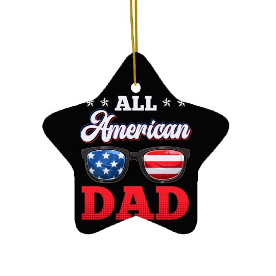 All American Dad Independence Day Party USA Father Ceramic Ornaments