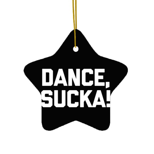 Dance Sucka Dancing Saying Dance Teacher Ceramic Ornaments