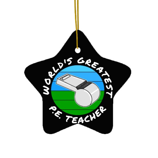 World s Greatest P E Teacher Physical Education Ceramic Ornaments