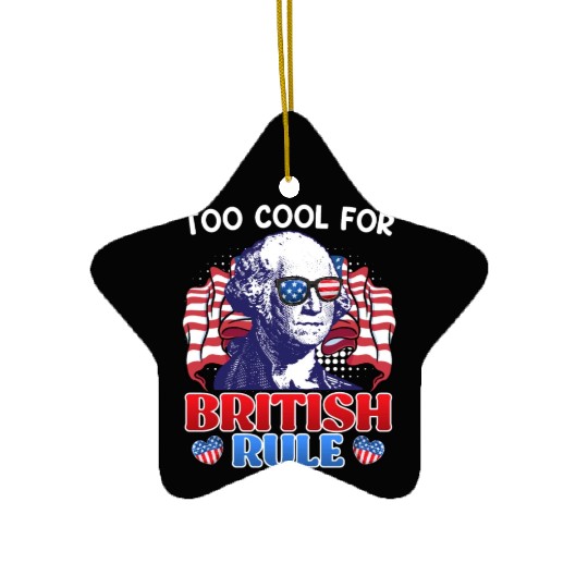 Too cool for British rule George Washington Ceramic Ornaments