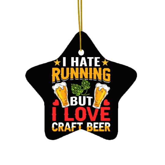 I Hate Running But I Love Craft Beer Ceramic Ornaments