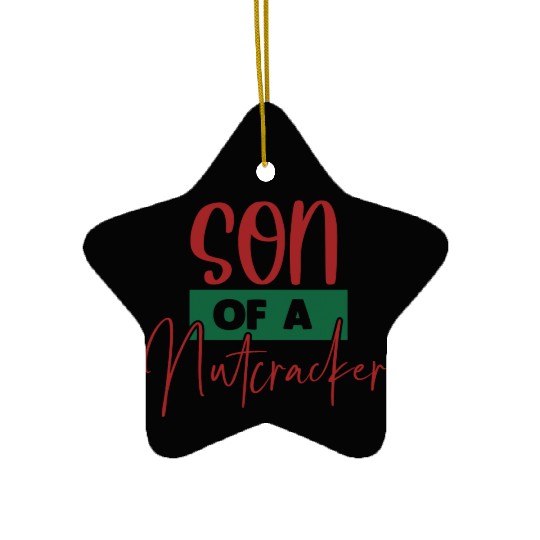 Son Of A Nutcracker Ceramic Ornaments