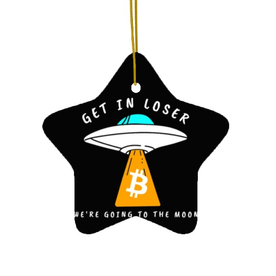 GET IN LOSER- GOING TO THE MOON - BITCOIN Ceramic Ornaments