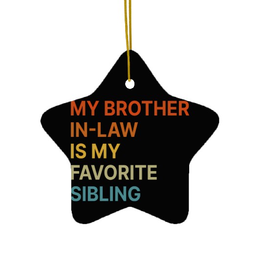 My Brother-In-Law Is My Favorite Sibling Ceramic Ornaments
