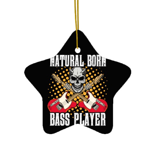 Natural Born Bass Player Band Musician Guitar Ceramic Ornaments