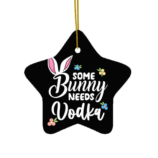 Some Bunny Needs Vodka Vodka Easter Alcohol Ceramic Ornaments