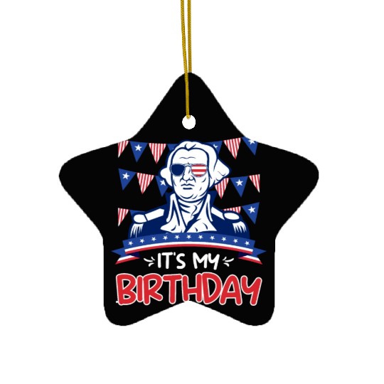 Its my Birthday Independence Day George Washington Ceramic Ornaments