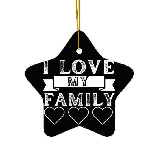 I LOVE MY FAMILY. Ceramic Ornaments