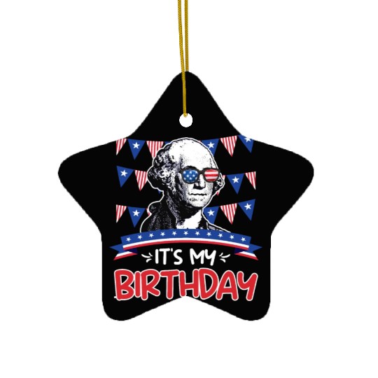 Its my Birthday Independence Day George Washington Ceramic Ornaments