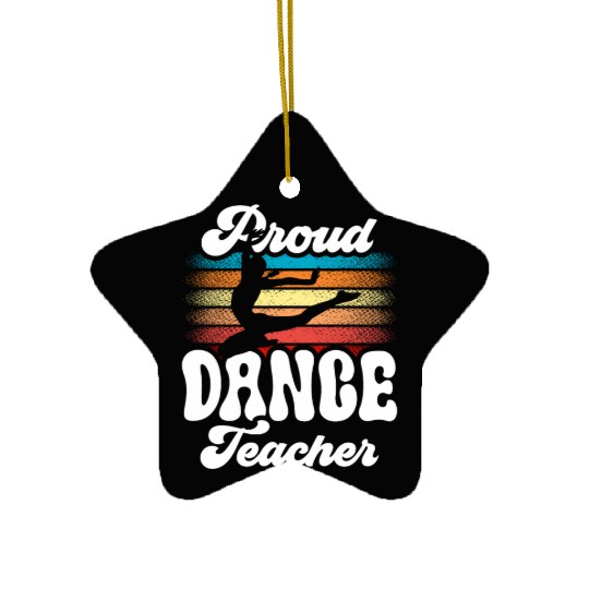 Proud Dance Teacher Teach Dancing Class Dancer Ceramic Ornaments
