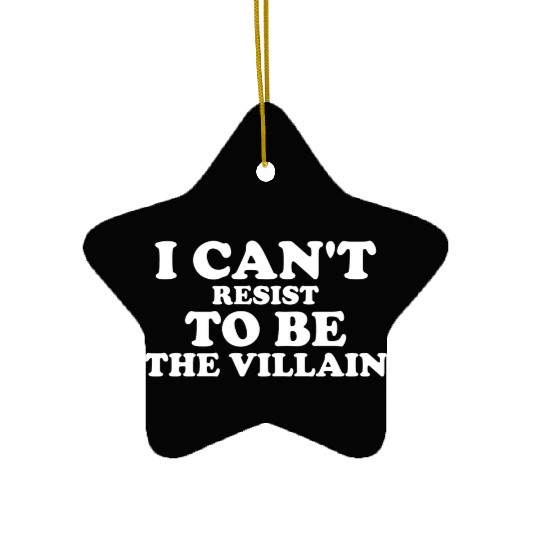 I Cant Resist To Be The Villain Supervillain Lover Ceramic Ornaments