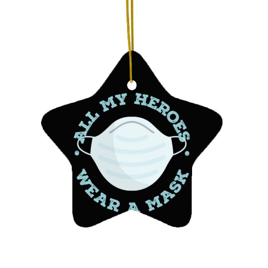 All My Heroes Wear A Mask Proud Honor Doctor And Ceramic Ornaments