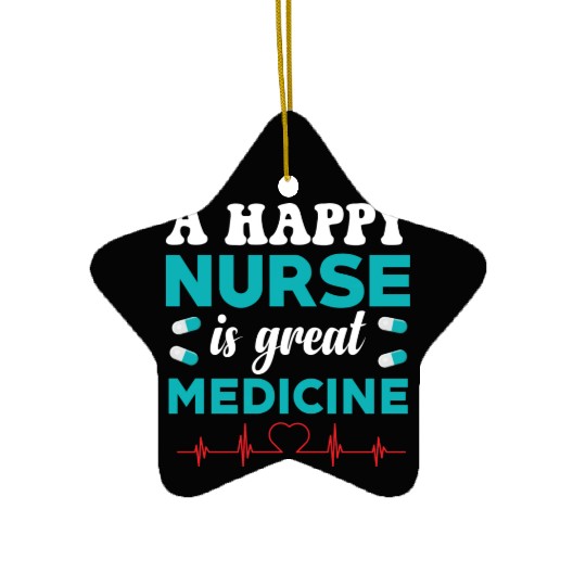 A happy nurse is great medicine humor Ceramic Ornaments