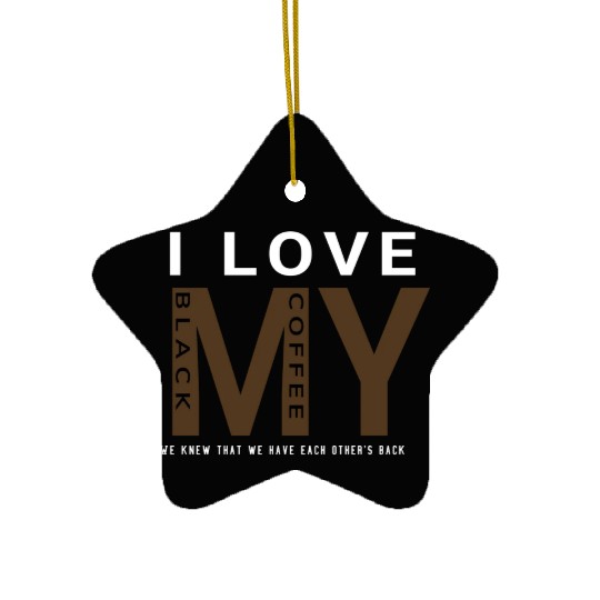 I Love My Black Coffee Gift 80s Ceramic Ornaments