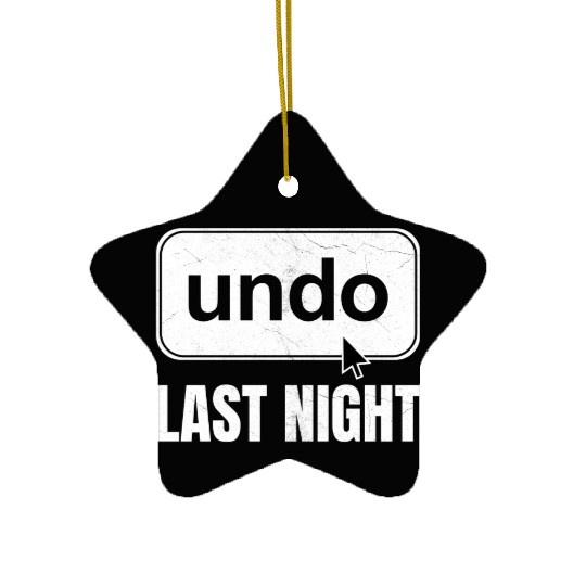 Undo Last Night Funny Next Day Regrets Command Z Ceramic Ornaments