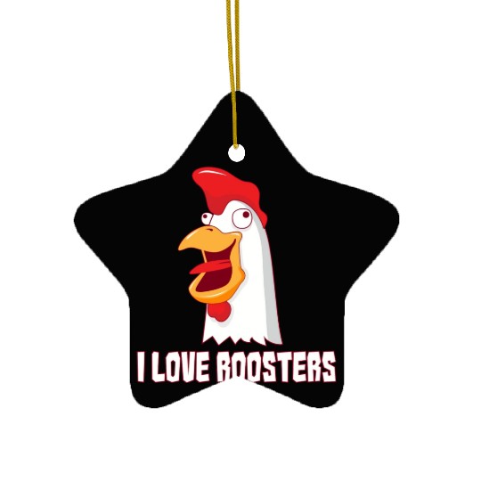 I love Roosters I love Cock Ceramic Ornaments