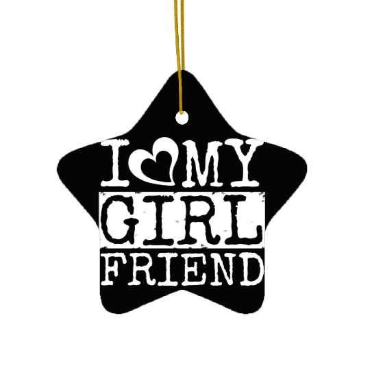 I LOVE MY GIRLFRIEND Ceramic Ornaments