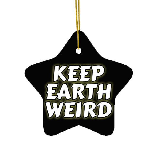 DESIGNKeep Earth Weird solid white humor Copy Ceramic Ornaments