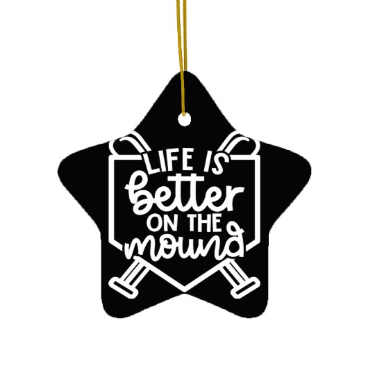 Life Is Better On The Mound Baseball Pitcher Ceramic Ornaments