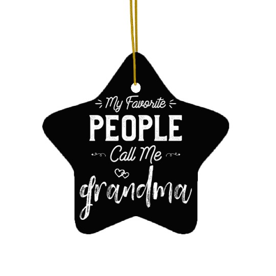 My Favorite People Call Me Grandma Funny Nana Ceramic Ornaments