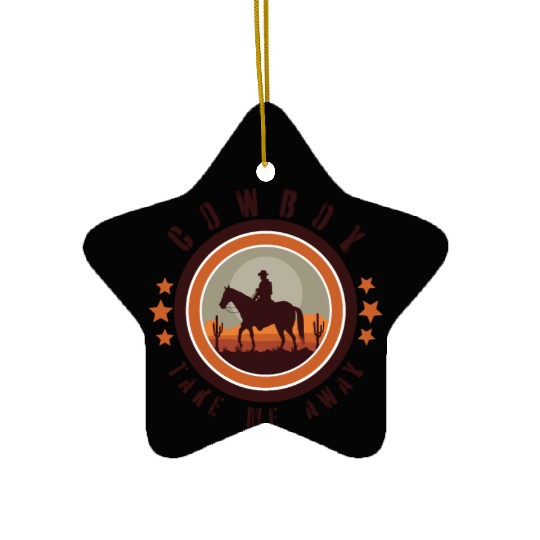Cowboy take me away Ceramic Ornaments