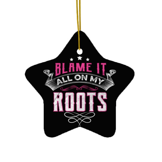 Blame It All On My Roots Ceramic Ornaments