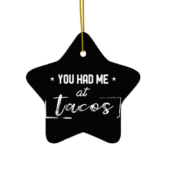 You Had Me At Tacos Funny Taco Lover Hilarious Ceramic Ornaments
