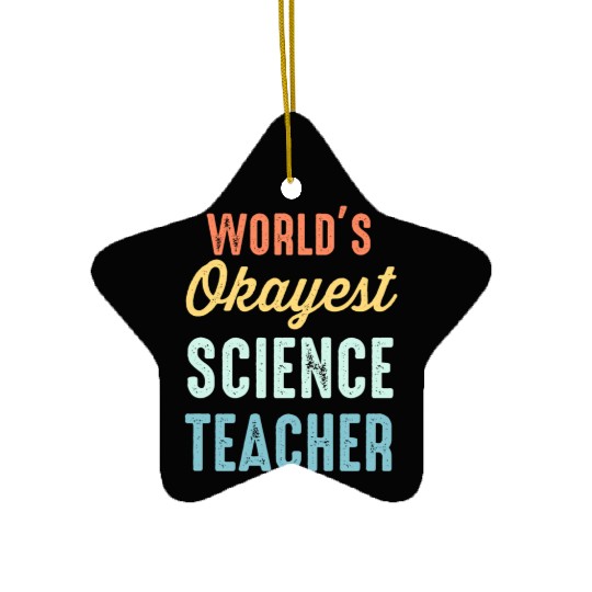 World'S Okayest Science Teacher Physics Ceramic Ornaments