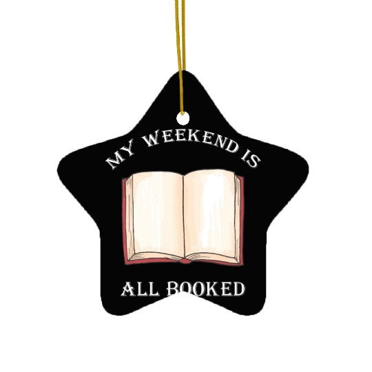 My Weekend Is All Booked Book Lover Bookish Ceramic Ornaments