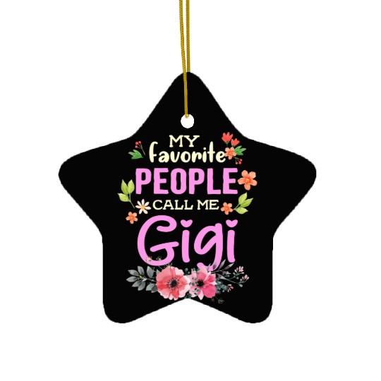 My Favorite People Call Me Gigi Ceramic Ornaments