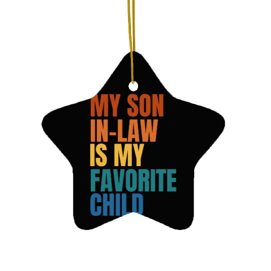 My Son In Law Is My Favorite Child Ceramic Ornaments