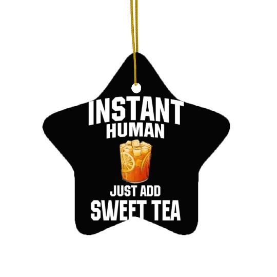Instant Human Just Add Sweet Tea Ceramic Ornaments